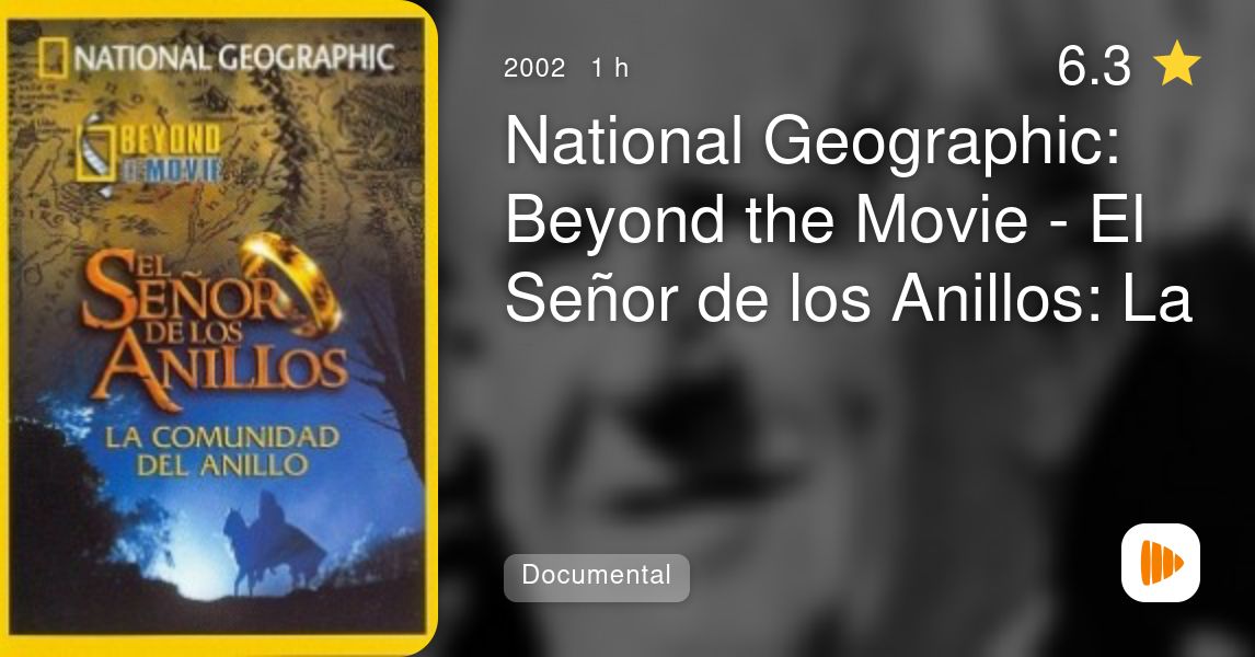 National Geographic Beyond the Movie El Señor de los Anillos La