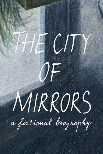 Caratula, cartel, poster o portada de The City of Mirrors: A Fictional Biography