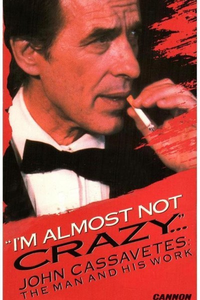 Cubierta de I\'m Almost Not Crazy: John Cassavetes - the Man and His Work