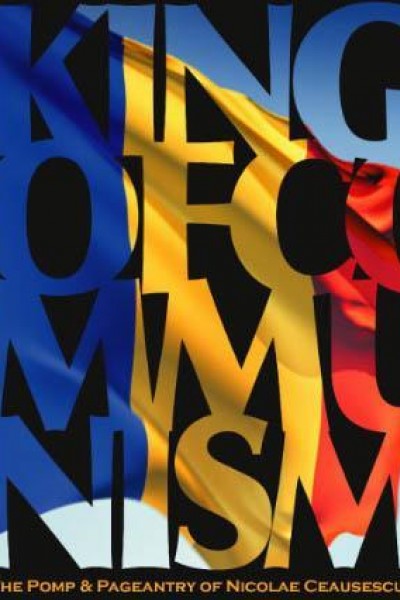 Caratula, cartel, poster o portada de Nicolae Ceaucescu: El Rey del Comunismo