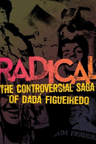 Cubierta de Radical: the Controversial Saga of Dada Figueiredo