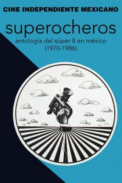 Cubierta de Superocheros: Antología del súper 8 en México