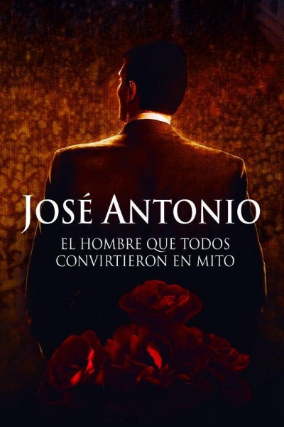 Cubierta de José Antonio: El hombre que todos convirtieron en mito (AKA Jose Antonio, historia de un revolucionario)