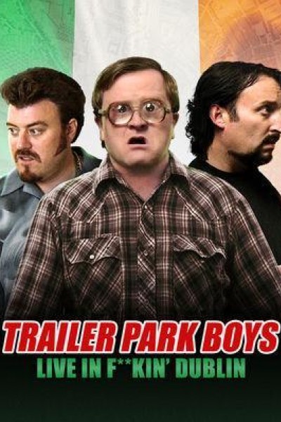 Cubierta de Trailer Park Boys: Live in F**kin\' Dublin