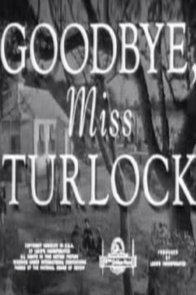 Cubierta de Goodbye, Miss Turlock (AKA Passing Parade: Goodbye, Miss Turlock) (S)