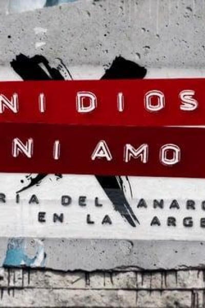 Caratula, cartel, poster o portada de Ni dios ni amo (Historia del anarquismo en Argentina)