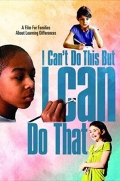 Caratula, cartel, poster o portada de I Can\'t Do This But I Can Do That: A Film for Families about Learning Differences