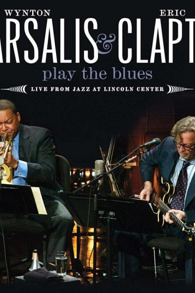 Caratula, cartel, poster o portada de Wynton Marsalis and Eric Clapton Play the Blues: Live from Jazz at Lincoln Center