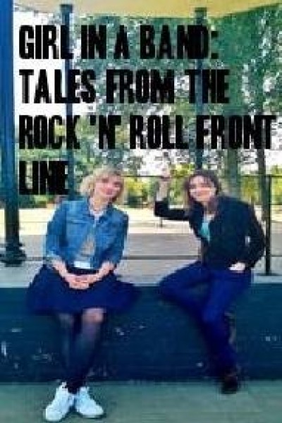 Cubierta de Girl in a Band: Tales from the Rock \'n\' Roll Front Line