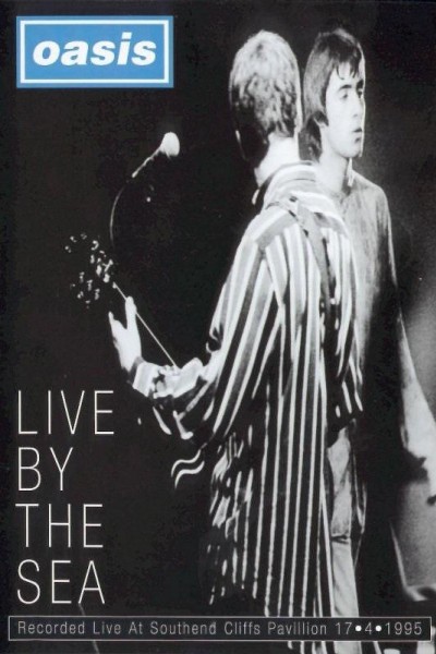 Caratula, cartel, poster o portada de Oasis: Live by the Sea