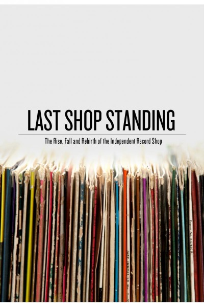 Cubierta de Last Shop Standing: The Rise, Fall and Rebirth of the Independent Record Shop
