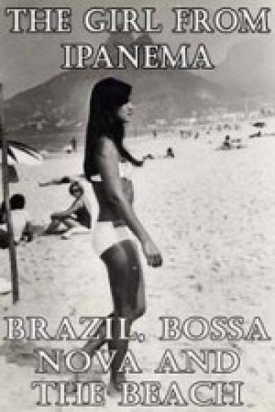 Cubierta de La chica de Ipanema: Brasil, Bossa Nova y la playa