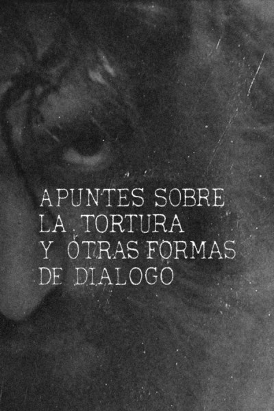 Caratula, cartel, poster o portada de Apuntes sobre la tortura y otras formas de diálogo