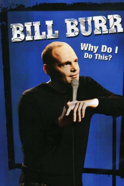 Caratula, cartel, poster o portada de Bill Burr: Why Do I Do This?