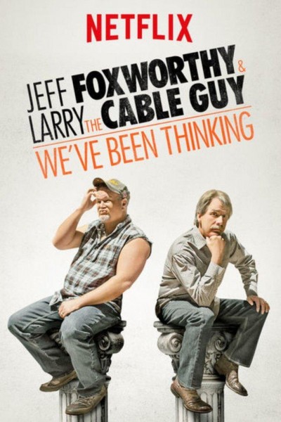 Caratula, cartel, poster o portada de Jeff Foxworthy & Larry the Cable Guy: We\'ve Been Thinking