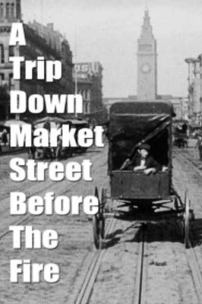 Caratula, cartel, poster o portada de A Trip Down Market Street Before the Fire