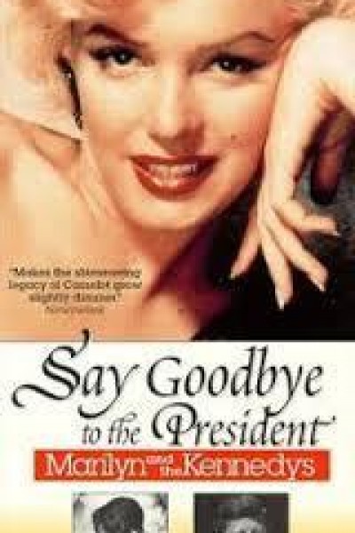 Cubierta de Say Goodbye to the President: Marilyn and the Kennedys