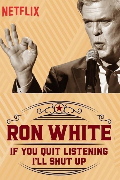 Caratula, cartel, poster o portada de Ron White: If You Quit Listening, I\'ll Shut Up