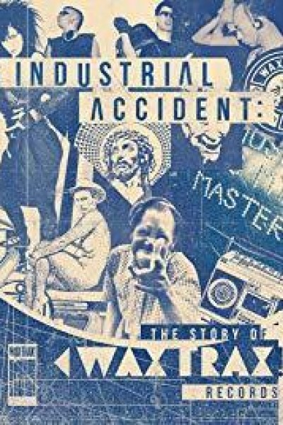 Caratula, cartel, poster o portada de Industrial Accident: The Story of Wax Trax! Records
