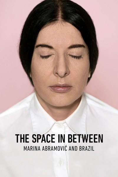 Caratula, cartel, poster o portada de The Space in Between: Marina Abramovic and Brazil