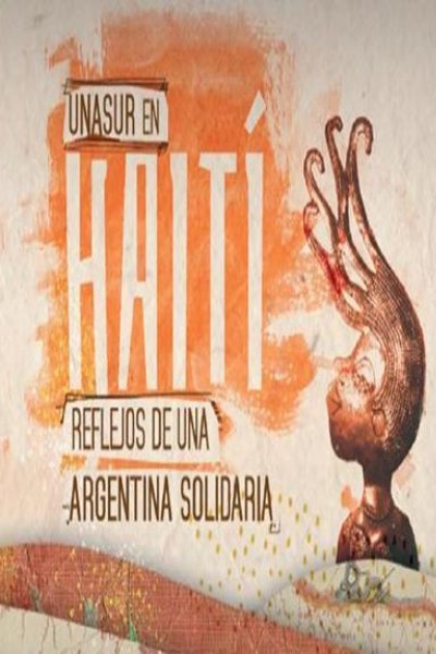 Cubierta de UNASUR en Haití, reflejos de una Argentina solidaria