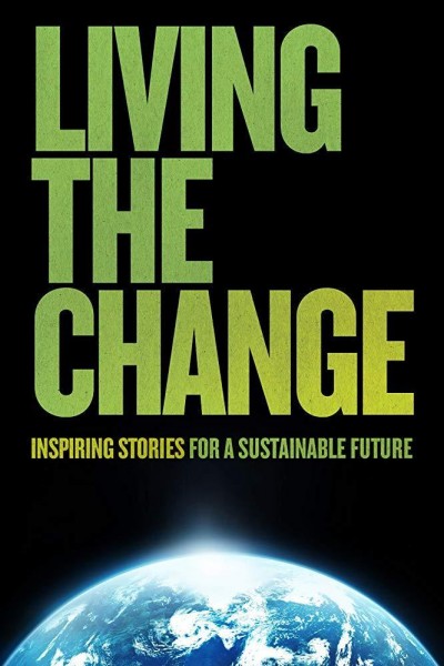 Caratula, cartel, poster o portada de Living the Change: Inspiring Stories for a Sustainable Future