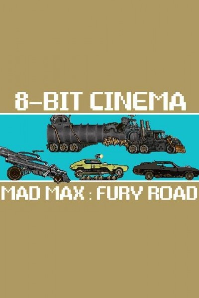 Cubierta de 8 Bit Cinema: Mad Max, furia en la carretera