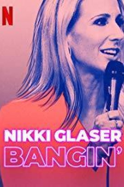 Caratula, cartel, poster o portada de Nikki Glaser: Bangin\' (Ep)