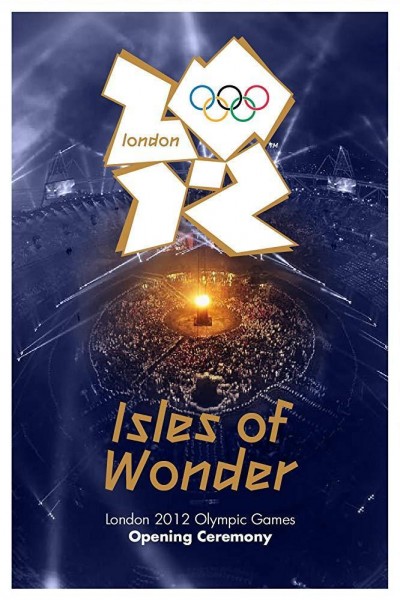 Caratula, cartel, poster o portada de London 2012 Olympic Opening Ceremony: Isles of Wonder