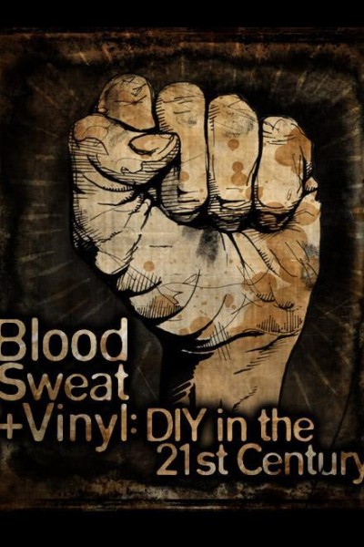 Caratula, cartel, poster o portada de Blood, Sweat + Vinyl: DIY in the 21st Century