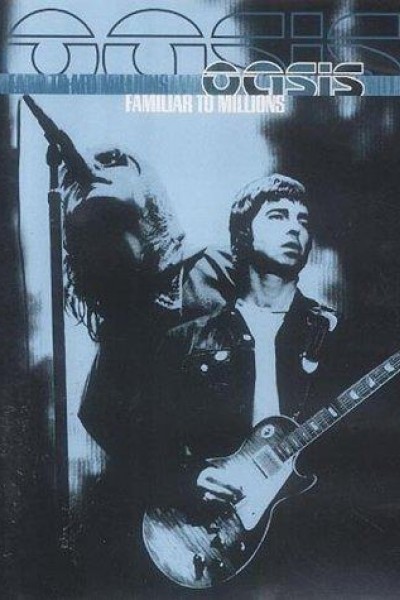 Caratula, cartel, poster o portada de Oasis: Familiar to Millions