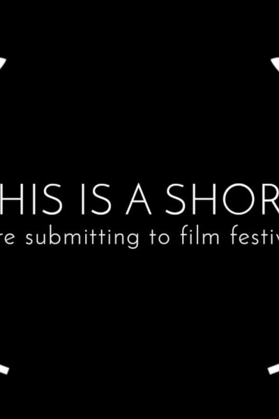 Cubierta de This Is a Short We\'re Submitting to Film Festivals