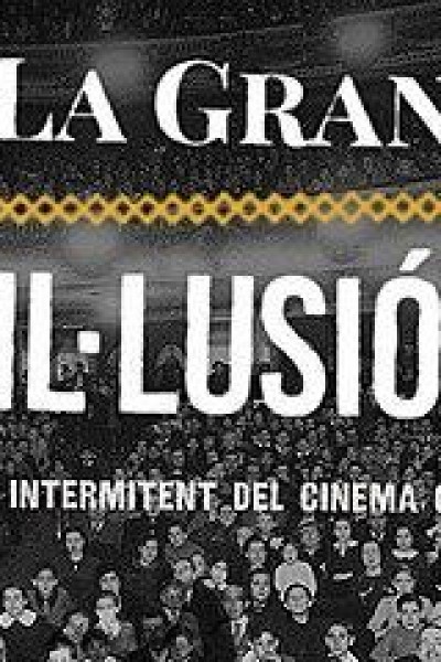 Cubierta de La gran ilusión: Relato intermitente del cine catalán