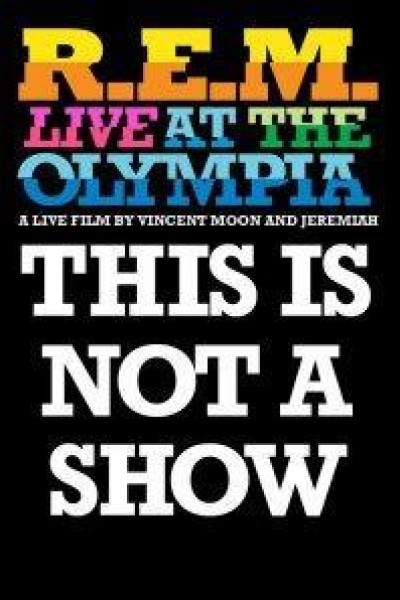 Cubierta de R.E.M.: This Is Not a Show: Live at the Olympia in Dublin