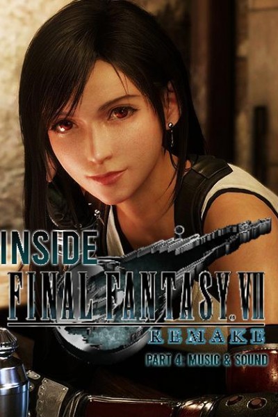 Cubierta de Inside Final Fantasy VII Remake – Episodio 4: Música y efectos de sonido