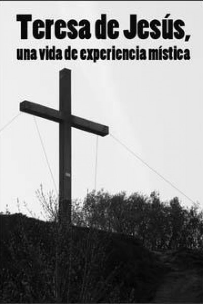 Cubierta de Teresa de Jesús, una vida de experiencia mística