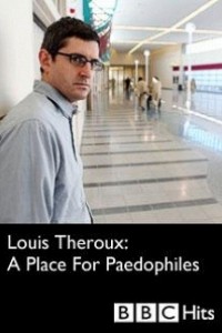 Cubierta de Louis Theroux: A Place for Paedophiles