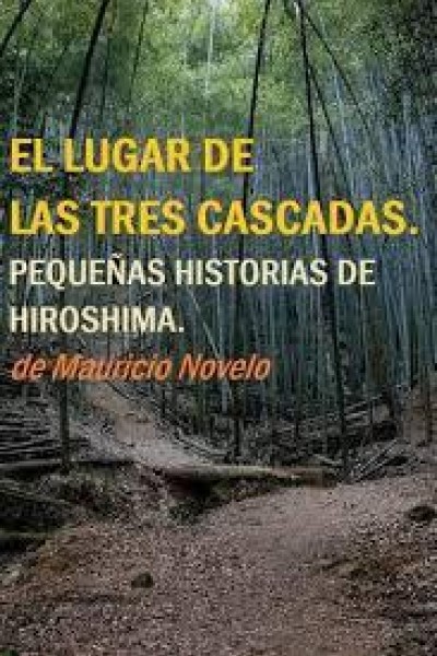 Cubierta de El lugar de las tres cascadas. Pequeñas historias de Hiroshima