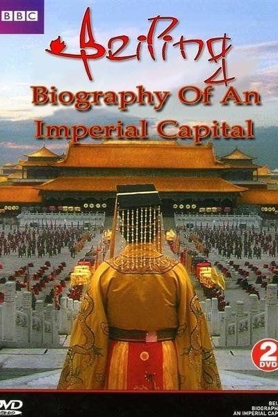 Caratula, cartel, poster o portada de Beijing: Biography Of An Imperial Capital