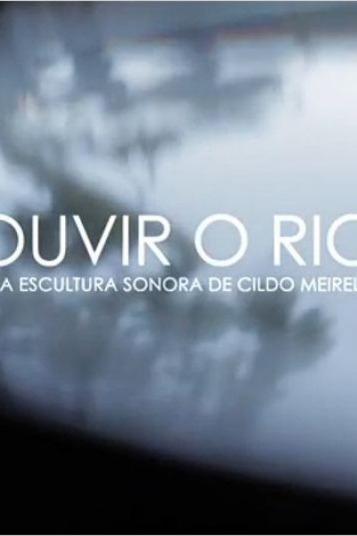 Caratula, cartel, poster o portada de Ouvir o rio: Uma escultura sonora de Cildo Meireles