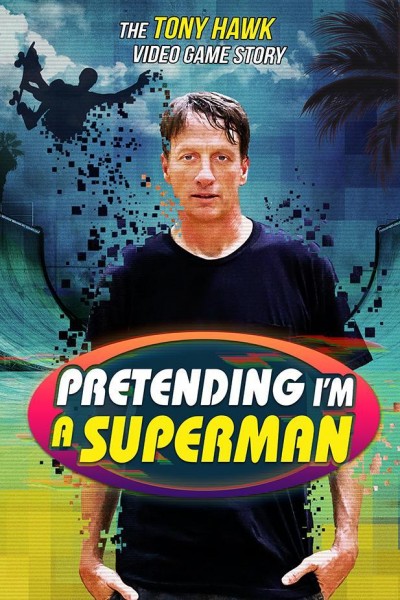 Caratula, cartel, poster o portada de Pretending I\'m a Superman: The Tony Hawk Video Game Story