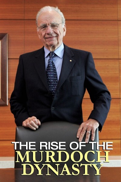 Caratula, cartel, poster o portada de The Rise of the Murdoch Dynasty