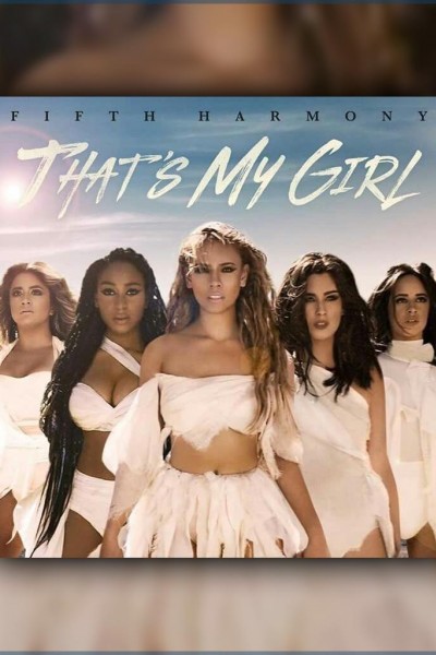 Cubierta de Fifth Harmony: That\'s My Girl (Vídeo musical)