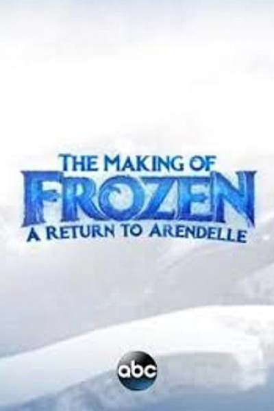 Caratula, cartel, poster o portada de The Making of Frozen: A Return to Arendelle
