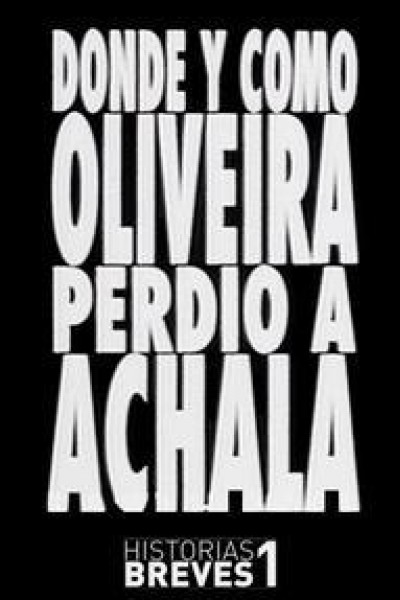 Cubierta de Dónde y cómo Oliveira perdió a Achala