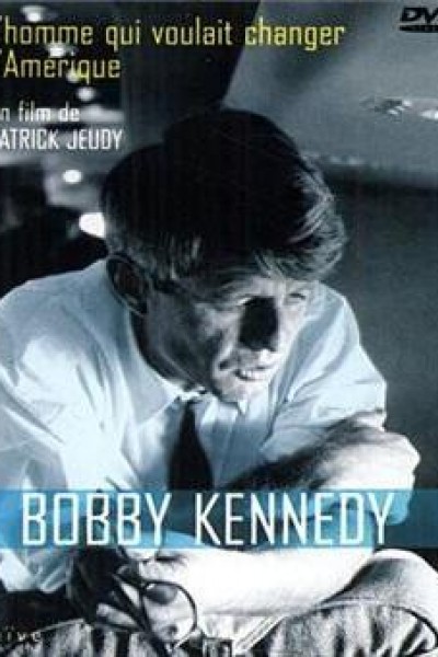 Cubierta de Bob Kennedy, the Man Who Wanted to Change America