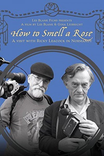 Cubierta de How to Smell a Rose: A Visit with Ricky Leacock at his Farm in Normandy