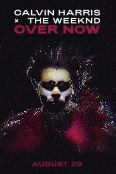 Cubierta de Calvin Harris & The Weeknd: Over Now (Vídeo musical)
