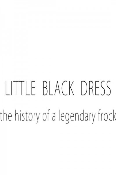 Caratula, cartel, poster o portada de Little Black Dress: la historia de un vestido legendario
