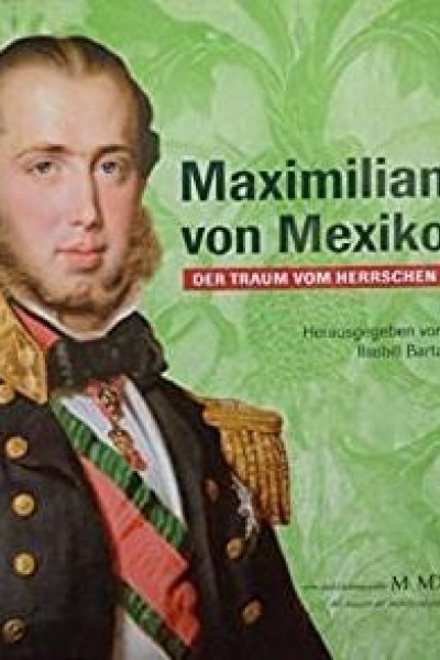 Caratula, cartel, poster o portada de Maximiliano de México, sueños de poder